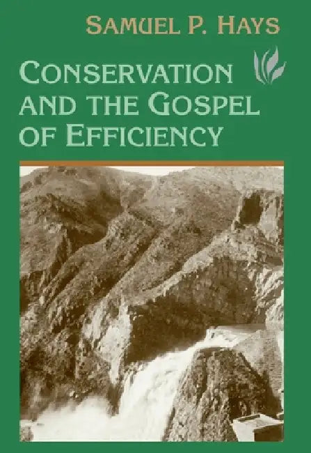 Buy Conservation And The Gospel Of Efficiency (English, Samuel Hays) — BookShops.in