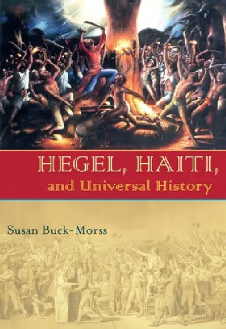 Buy Hegel, Haiti, and Universal History (English, Susan Buck-Morss) โ BookShops.in