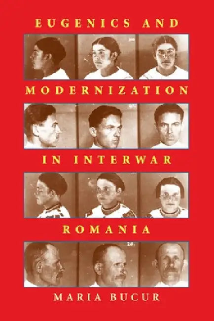 Eugenics and Modernization in Interwar Romania: 233 (Russian and East European Studies) view 2