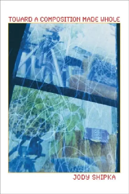 Buy Toward a Composition Made Whole (English, Jody Shipka) โ BookShops.in