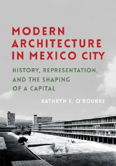 Buy Modern Architecture in Mexico City (English, Kathryn E. O'Rourke) — BookShops.in