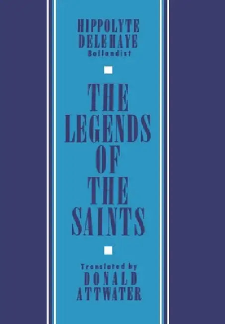 Buy The Legends of the Saints (English, Donald Attwater | Hippolyte Delehaye) — BookShops.in