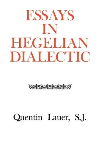 Buy Essays in Hegelian Dialectic (English, Quentin Lauer) — BookShops.in