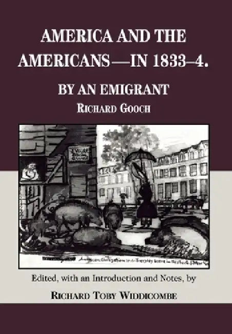 Buy America and the Americans- In 1833-1834 (English, Richard Gooch | Richard Toby Widdicombe) — BookShops.in