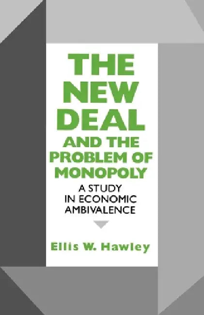 Buy The New Deal and the Problem of Monopoly (English, Ellis W. Hawley) — BookShops.in