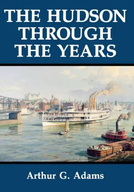 Buy The Hudson Through the Years (English, Arthur G. Adams) โ BookShops.in