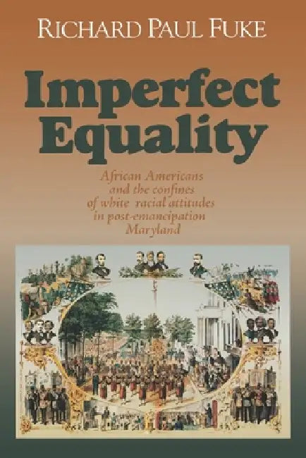 Imperfect Equality: African Americans and the Confines of White Racial Attitudes in Post-Emancipation Maryland (Reconstructing America, 2) view 2