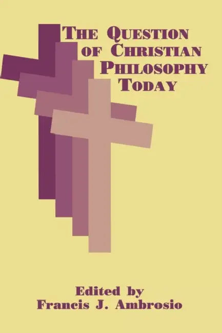 Buy The Question of Christian Philosophy Today (English, Francis J. Ambrosio) — BookShops.in