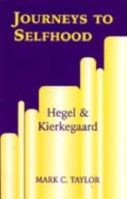 Buy Journeys to Selfhood: Hegel and Kierkegaard by Mark C. Taylor | Hardcover | Fordham University Press | Philosophy Textbook for Indian Students โ BookShops.in