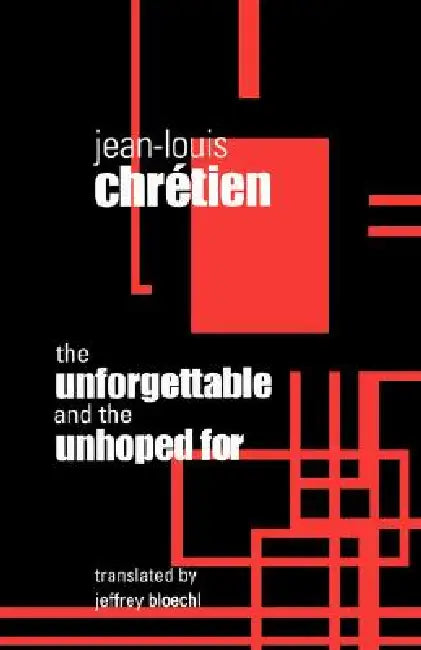 Buy Unforgettable and the Unhoped for (English, Jean-Louis Chretien | Jeffrey Bloechl) — BookShops.in