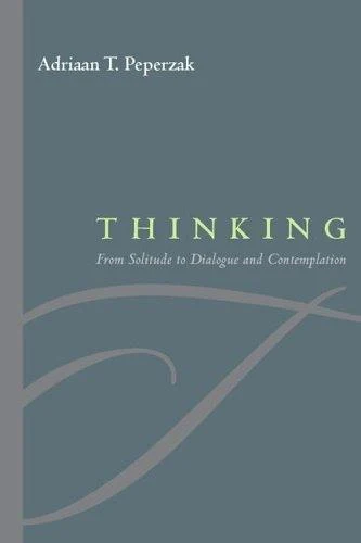 Buy Thinking: From Solitude to Dialogue and Contemplation by Adriaan T. Peperzak | Fordham University Press | Hardcover | Philosophy of Religion — BookShops.in