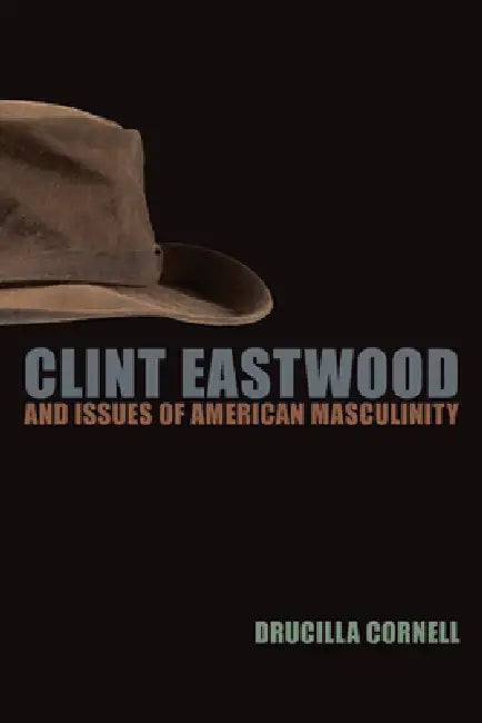 Buy Clint Eastwood and Issues of American Masculinity (English, Drucilla Cornell) — BookShops.in