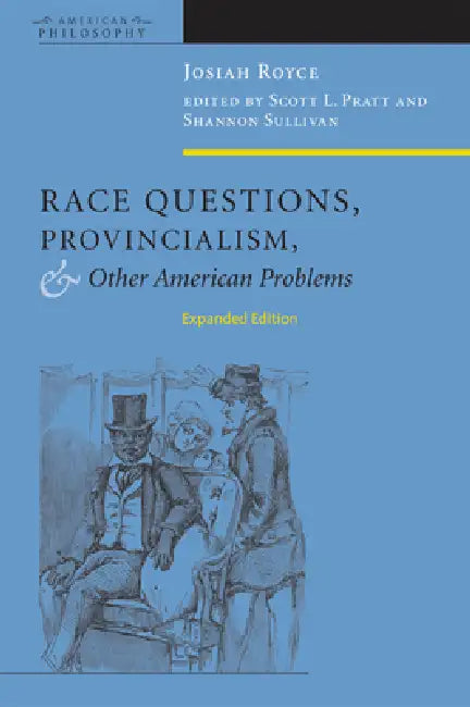 Buy Race Questions, Provincialism, and Other American Problems (English, Josiah Royce | Scott L. Pratt | Shannon Sullivan) — BookShops.in