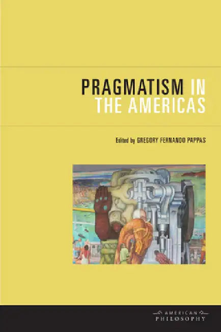Buy Pragmatism in the Americas (English, Gregory Fernando Pappas) — BookShops.in