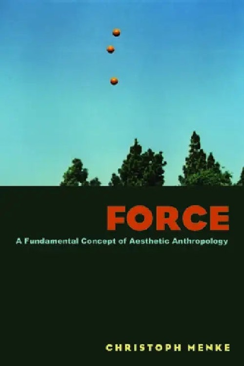 Force by Christoph Menke – Aesthetic Anthropology Philosophy Book view 2