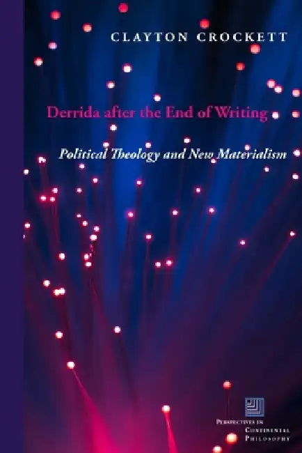 Buy Derrida After the End of Writing (English, Clayton Crockett) — BookShops.in