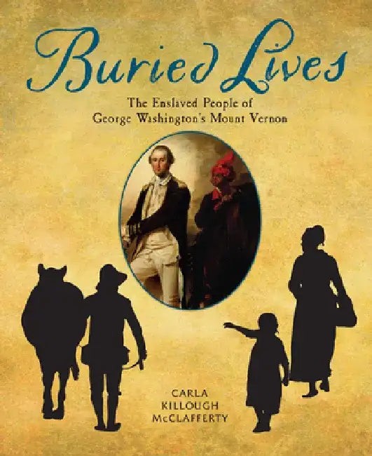 Buried Lives: The Enslaved People of George Washington's Mount Vernon view 2