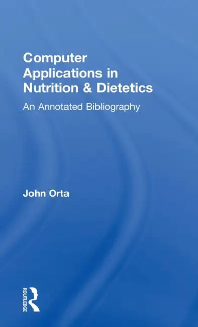 Computer Applications in Nutrition and Dietetics: An Annotated Bibliography (Garland Reference Library of Social Science) view 2