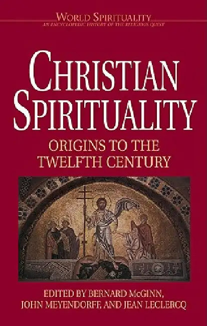 Buy Christian Spirituality 1 Origins to the Twelfth Century (English, Bernard McGinn) — BookShops.in
