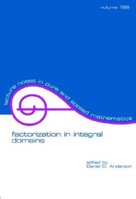 Factorization in Integral Domains: 189 (Lecture Notes in Pure & Applied Mathematics) view 5
