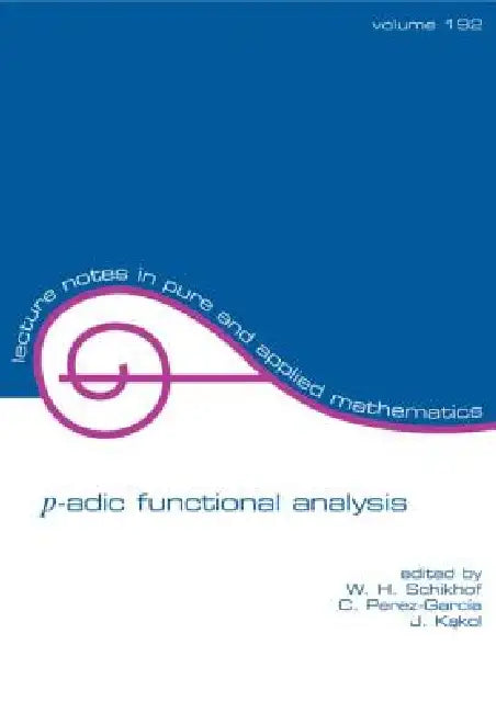 Buy P-Adic Functional Analysis (English, W. H. Schikhof | C. Perez-Garcia | Jerzy Kakol) — BookShops.in