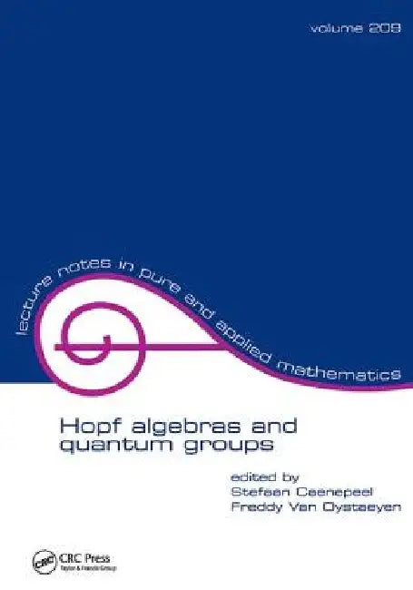 Buy Hopf Algebras and Quantum Groups | by Stefaan Caenepeel | Fr — BookShops.in