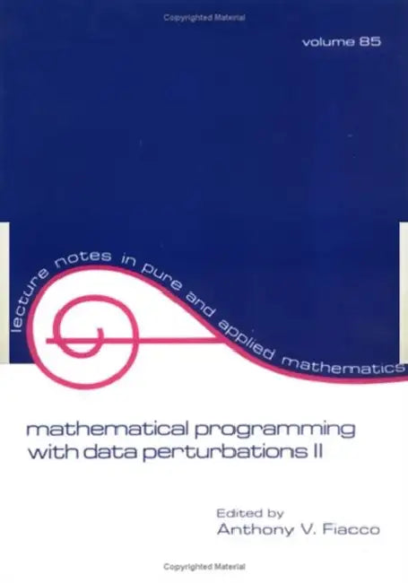 Mathematical Programming With Data Perturbations II: 85 (Lecture Notes in Pure & Applied Mathematics) view 2
