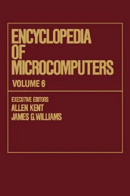 Buy Encyclopedia of Microcomputers | by Allen Kent | James G. Wi — BookShops.in