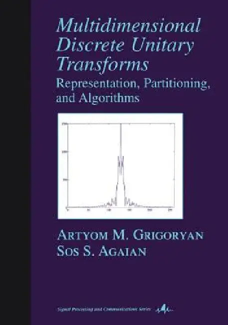 Buy Multidimensional Discrete Unitary Transforms (English, Artyom M. Grigoryan | Sos S. Agaian) — BookShops.in