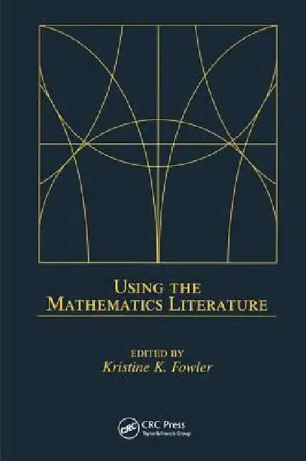Buy Using The Mathematics Literature (English, Kristine K. Fowler) โ BookShops.in