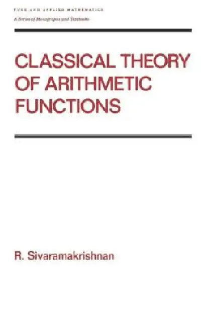 Classical Theory of Arithmetic Functions: 126 (Chapman & Hall/CRC Pure and Applied Mathematics) view 2