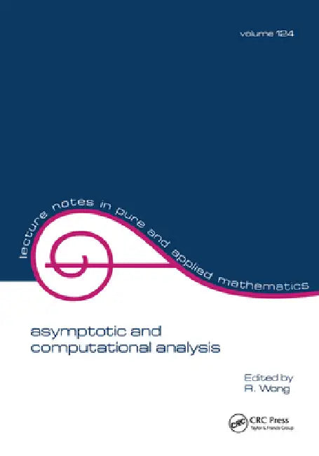 Buy Asymptotic and Computational Analysis Vol-124 by R. Wong | Taylor & Francis | Hardcover | Mathematics Textbook — BookShops.in