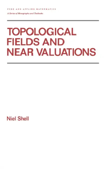Buy Topological Fields and Near Valuations (English, Niel Shell) — BookShops.in
