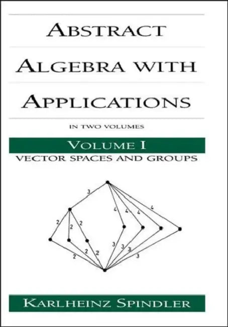 Buy Abstract Algebra with Applications (English, Karlheinz Spindler) β BookShops.in