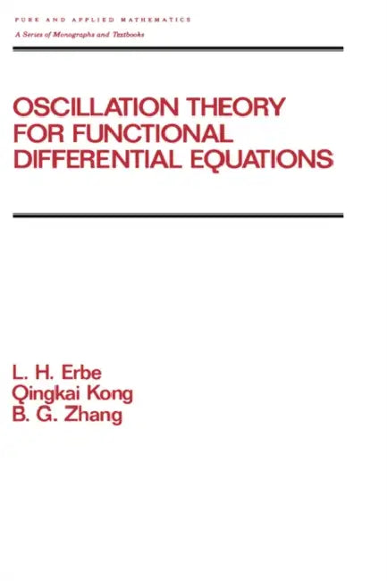 Buy Oscillation Theory for Functional Differential Equations (English, Lynn Erbe | Q. Kong | B. G. Zhang) — BookShops.in