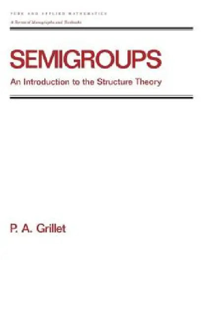 Buy Semigroups (English, Pierre A. Grillet) — BookShops.in
