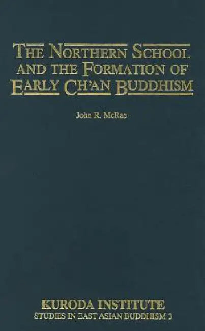 Buy The Northern School and the Formation of Early Ch'an Buddhism (English, John R. McRae) — BookShops.in