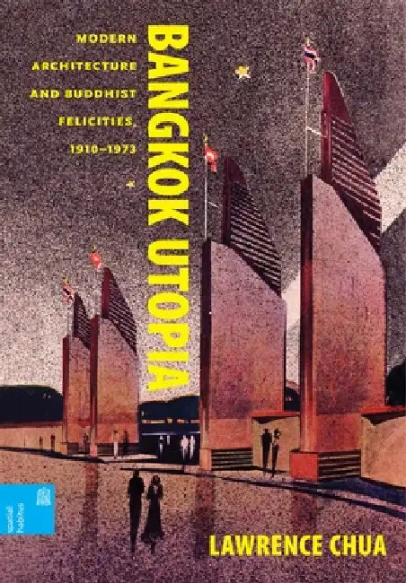 Buy Bangkok Utopia (English, Lawrence Chua | Ronald G. Knapp | Xing Ruan) — BookShops.in