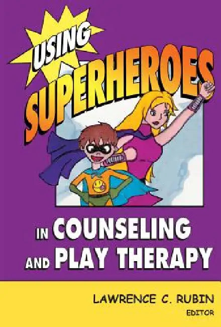 Buy Using Superheroes in Counseling and Play Therapy (English, Lawrence C. Rubin) — BookShops.in
