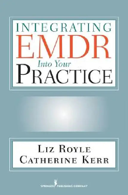 Buy Integrating EMDR Into Your Practice (English, Liz Ma Royle | Catherine Bsc(hons) Kerr) — BookShops.in