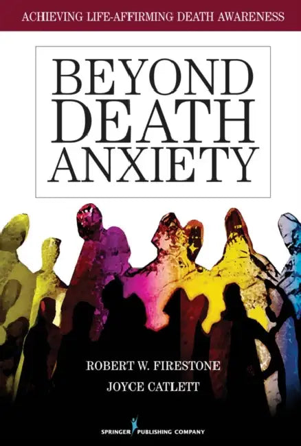 Buy Beyond Death Anxiety | by Robert W. Firestone | Joyce Catlett | Springer Publishing Company | by Robert W. Firestone | Joyce Catlett | Springer Publishing Company | by Robert W. Firestone | Joyce Catlett | Springer Publishing Company | by Robert W. Firestone | Joyce Catlett | Springer Publishing Company | by Robert W. Firestone | Joyce Catlett | Springer Publishing Company | by Robert W. Firestone | Joyce Catlett | Springer Publishing Company | by Robert W. Firestone | Joyce Catlett | Springer P — BookShops.in