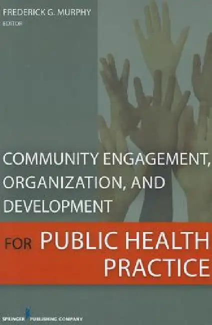 Buy Community Engagement, Organization, and Development for Public Health Practice (English, Frederick G. Msph Murphy) — BookShops.in