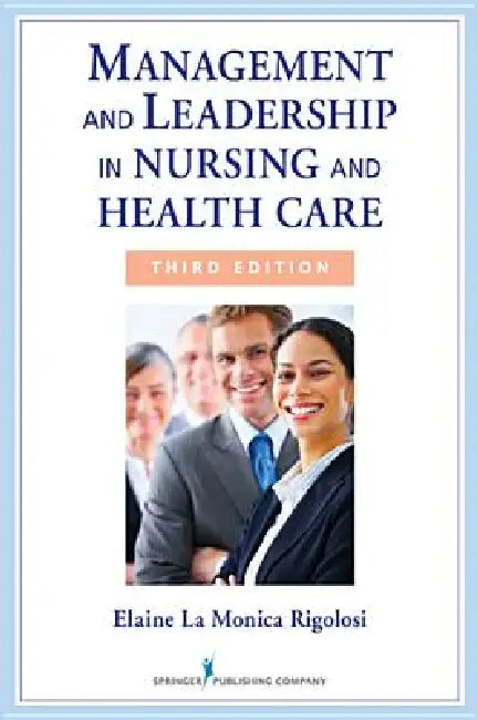 Buy Management and Leadership in Nursing and Health Care | by Elaine La Monica Rigolosi | Springer Publishing Company | by Elaine La Monica Rigolosi | Springer Publishing Company | by Elaine La Monica Rigolosi | Springer Publishing Company | by Elaine La Monica Rigolosi | Springer Publishing Company | by Elaine La Monica Rigolosi | Springer Publishing Company | by Elaine La Monica Rigolosi | Springer Publishing Company | by Elaine La Monica Rigolosi | Springer Publishing Company | by Elaine La Monic — BookShops.in
