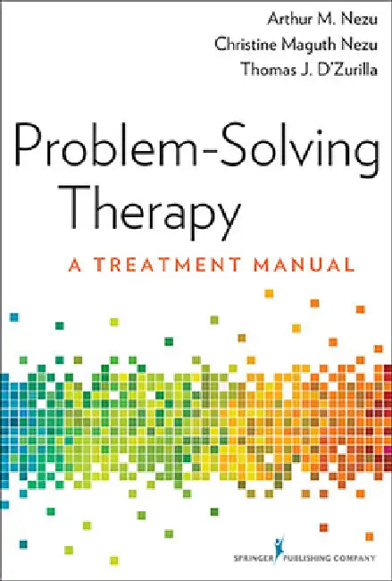 Buy Problem-Solving Therapy | by Arthur M. Nezu | Christine Maguth Nezu | Thomas J. D'Zurilla | Springer Publishing Company | by Arthur M. Nezu | Christine Maguth Nezu | Thomas J. D'Zurilla | Springer Publishing Company | by Arthur M. Nezu | Christine Maguth Nezu | Thomas J. D'Zurilla | Springer Publishing Company | by Arthur M. Nezu | Christine Maguth Nezu | Thomas J. D'Zurilla | Springer Publishing Company | by Arthur M. Nezu | Christine Maguth Nezu | Thomas J. D'Zurilla | Springer Publishing Comp — BookShops.in