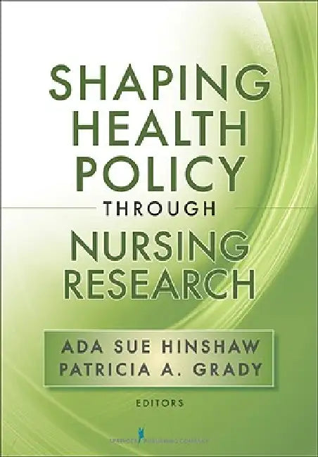 Buy Shaping Health Policy Through Nursing Research | by Ada Sue — BookShops.in