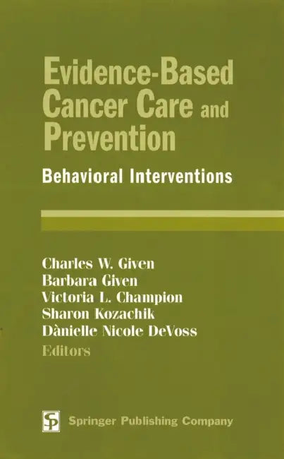 Buy Evidence-Based Cancer Care and Prevention | by Charles W. Given | Barbara Given | Sharon Kozachik | Springer Publishing Company | by Charles W. Given | Barbara Given | Sharon Kozachik | Springer Publishing Company | by Charles W. Given | Barbara Given | Sharon Kozachik | Springer Publishing Company | by Charles W. Given | Barbara Given | Sharon Kozachik | Springer Publishing Company | by Charles W. Given | Barbara Given | Sharon Kozachik | Springer Publishing Company | by Charles W. Given | Barb — BookShops.in