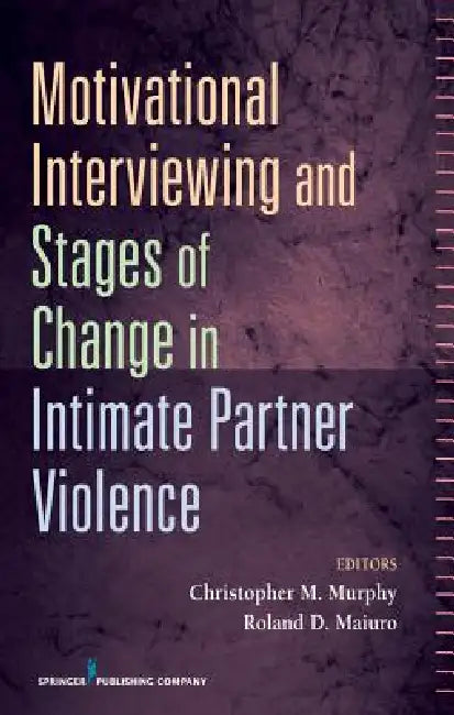 Buy Motivational Interviewing and Stages of Change in Intimate Partner Violence (English, Christopher Murphy | Roland D. Maiuro) — BookShops.in