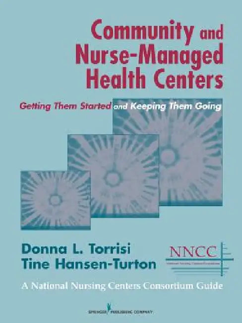 Buy Community and Nurse-Managed Health Centers | by Donna L. Torrisi | Tine Mga Hansen-Turton | Springer Publishing Company | by Donna L. Torrisi | Tine Mga Hansen-Turton | Springer Publishing Company | by Donna L. Torrisi | Tine Mga Hansen-Turton | Springer Publishing Company | by Donna L. Torrisi | Tine Mga Hansen-Turton | Springer Publishing Company | by Donna L. Torrisi | Tine Mga Hansen-Turton | Springer Publishing Company | by Donna L. Torrisi | Tine Mga Hansen-Turton | Springer Publishing Com — BookShops.in