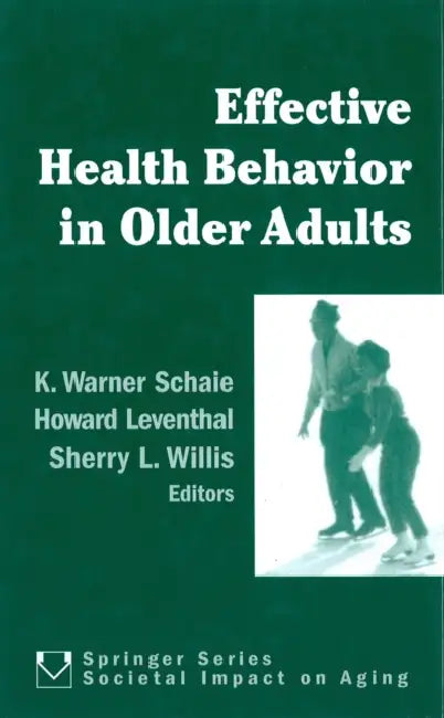 Buy Effective Health Behavior in Older Adults | by K. Warner Schaie | Howard Leventhal | Sherry L. Willis | Springer Publishing Company | by K. Warner Schaie | Howard Leventhal | Sherry L. Willis | Springer Publishing Company | by K. Warner Schaie | Howard Leventhal | Sherry L. Willis | Springer Publishing Company | by K. Warner Schaie | Howard Leventhal | Sherry L. Willis | Springer Publishing Company | by K. Warner Schaie | Howard Leventhal | Sherry L. Willis | Springer Publishing Company | by K. — BookShops.in