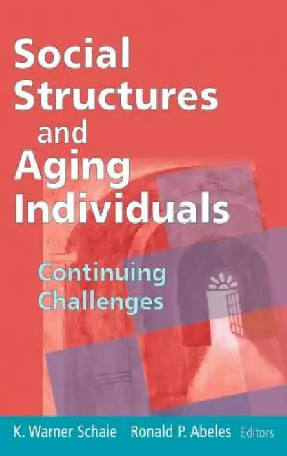 Buy Social Structures and Aging Individuals (English, K. Warner Schaie | Ronald P. Abeles) — BookShops.in